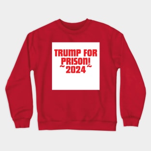 Trump is going to Prison! Crewneck Sweatshirt